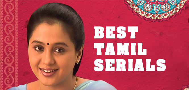 Top 10+ Best Tamil Serials Of All Time